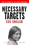 Ensler, Eve: Necessary Targets: A Story of Women and War