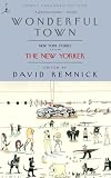 Remnick, David: Wonderful Town Remnick, David: Wonderful Town