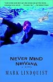 Lindquist, Mark: Never Mind Nirvana
