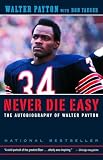 Yaeger, Don: Never Die Easy: The Autobiography of Walter Payton Yaeger, Don: Never Die Easy: The Autobiography of Walter Payton