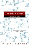 Fiennes, William: The Snow Geese : A Story of Home