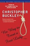 Buckley, Christopher: No Way to Treat a First Lady: A Novel Buckley, Christopher: No Way to Treat a First Lady: A Novel