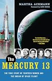 Ackmann, Martha: The Mercury 13: the True Story of Thirteen Women and the Dream of Space Flight