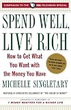 Singletary, Michelle: Spend Well, Live Rich: How to Get What You Want with the Money You Have Singletary, Michelle: Spend Well, Live Rich: How to Get What You Want with the Money You Have