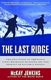 Jenkins, McKay: The Last Ridge: The Epic Story of America's First Mountain Soldiers and the Assault on Hitler's Europe