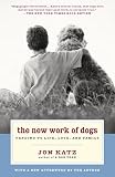 Katz, Jon: The New Work of Dogs: Tending to Life, Love, and Family Katz, Jon: The New Work of Dogs: Tending to Life, Love, and Family
