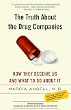 Angell, Marcia: The Truth About The Drug Companies: How They Deceive Us And What To Do About It Angell, Marcia: The Truth About The Drug Companies: How They Deceive Us And What To Do About It