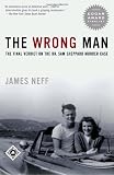 Neff, James: The Wrong Man : The Final Verdict on the Dr. Sam Sheppard Murder Case