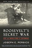 Persico, Joseph E.: Roosevelt's Secret War: FDR and World War II Espionage Persico, Joseph E.: Roosevelt's Secret War: FDR and World War II Espionage
