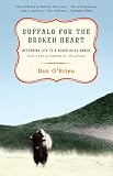 O'Brien, Dan: Buffalo for the Broken Heart: Restoring Life to a Black Hills Ranch