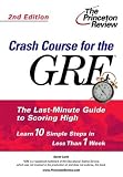 Princeton Review Publishing Staff: Crash Course for the GRE : The Last-Minute Guide to Scoring High Princeton Review Publishing Staff: Crash Course for the GRE : The Last-Minute Guide to Scoring High