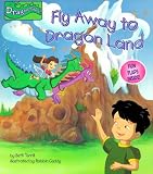 Terrill, Beth: Fly Away to Dragon Land Terrill, Beth: Fly Away to Dragon Land