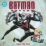 Peterson, Scott: Batman Beyond: Hear No Evil Peterson, Scott: Batman Beyond: Hear No Evil