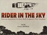 Hulls, John: Rider in the Sky: How an American Cowboy Built England's First Airplane