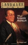 Scarf, Maggie: Meet Benjamin Franklin