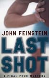 Feinstein, John: Last Shot: A Final Four Mystery