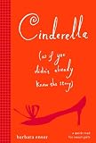 Ensor, Barbara: Cinderella - As If You Didn't Already Know the Story: As If Everyone Does Not Already Know the Story of Cinderella