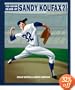 You Never Heard of Sandy Koufax?!