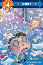 How Not to Start Third Grade by Cathy Hapka