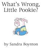 Boynton, Sandra: What's Wrong, Little Pookie?