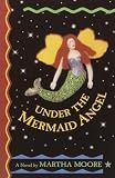 Moore, Martha: Under the Mermaid Angel