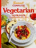 Sunset Books and Sunset Magazine: Complete Vegetarian Cookbook