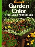 Sunset: Garden Color: Annuals and Perennials Sunset: Garden Color: Annuals and Perennials