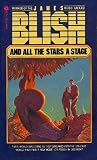 Blish, James: And All the Stars a Stage