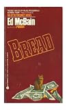 McBain, Ed: Bread: An 87th Precinct Mystery Novel