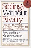 Faber, Adele: Siblings Without Rivalry/How to Help Your Children Live Together So You Can Live Too