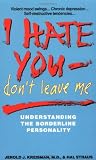 Kreisman, Jerold J.: I Hate You-Don't Leave Me: Understanding the Borderline Personality Kreisman, Jerold J.: I Hate You-Don't Leave Me: Understanding the Borderline Personality