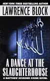 Block, Lawrence: A Dance at the Slaughterhouse Block, Lawrence: A Dance at the Slaughterhouse