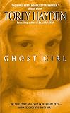 Hayden, Torey L.: Ghost Girl Hayden, Torey L.: Ghost Girl