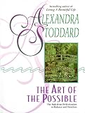 Stoddard, Alexandra: The Art of the Possible