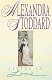 Stoddard, Alexandra: Living in Love