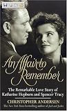 Andersen, Christopher P.: An Affair to Remember: The Remarkable Love Story of Katharine Hepburn and Spencer Tracy Andersen, Christopher P.: An Affair to Remember: The Remarkable Love Story of Katharine Hepburn and Spencer Tracy