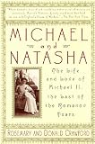 Crawford, Donald: Michael and Natasha: The Life and Love of Michael II, the Last of the Romanov Tsars Crawford, Donald: Michael and Natasha: The Life and Love of Michael II, the Last of the Romanov Tsars