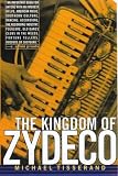 Tisserand, Michael: Kingdom of Zydeco