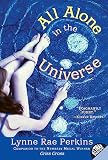 Perkins, Lynne Rae: All Alone in the Universe Perkins, Lynne Rae: All Alone in the Universe