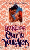 Kleypas, Lisa: Only in Your Arms Kleypas, Lisa: Only in Your Arms