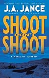 Jance, J.A.: Shoot Don't Shoot