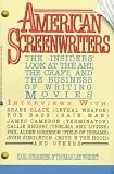 Schanzer, Karl: American Screenwriters / the Insider's Look at the Art, the Craft, and the Business of Writing Movies Schanzer, Karl: American Screenwriters / the Insider's Look at the Art, the Craft, and the Business of Writing Movies