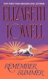 Lowell, Elizabeth: Remember Summer Lowell, Elizabeth: Remember Summer