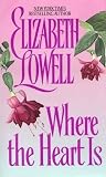 Lowell, Elizabeth: Where the Heart Is Lowell, Elizabeth: Where the Heart Is