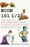 Schwartz, Elaine: Econ 101 1/2 Bks. 1&2: Everything You Never Learned about the GNP, the Deficit, and Other Schwartz, Elaine: Econ 101 1/2 Bks. 1&2: Everything You Never Learned about the GNP, the Deficit, and Other