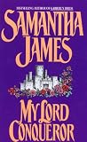 James, Samantha: My Lord Conqueror James, Samantha: My Lord Conqueror