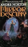 Norton, Andre: Mirror of Destiny Norton, Andre: Mirror of Destiny