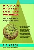 Kaser, R. T.: Mayan Oracles for the Millennium Kaser, R. T.: Mayan Oracles for the Millennium