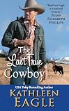 Eagle, Kathleen: The Last True Cowboy