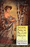 Datlow, Ellen: Silver Birch, Blood Moon Datlow, Ellen: Silver Birch, Blood Moon